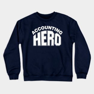 Accounting Hero White Text Crewneck Sweatshirt